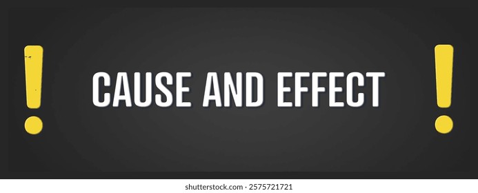 Cause and Effect	. A blackboard with white text. Illustration with grunge text style.