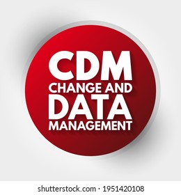 CDM Change and Data Management - helps solve business issues by aligning both people and processes to strategic initiatives, acronym text concept background