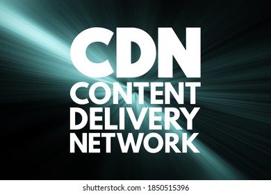 CDN - Content Delivery Network is a geographically distributed network of proxy servers and their data centers, acronym concept background