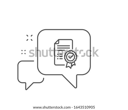 Certificate line icon. Chat bubble design. Verified document sign. Accepted or confirmed symbol. Outline concept. Thin line certificate icon.