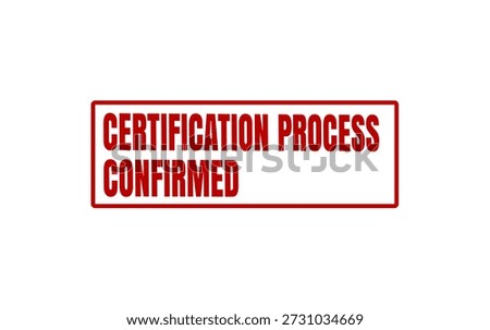 Certification Process Confirmed Stamp for Completed Certification Workflow and Records
