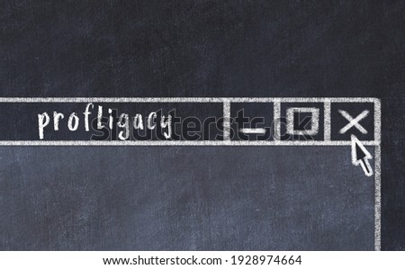 Chalk sketch of closing browser window with page header inscription profligacy  