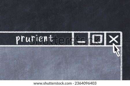 Chalk sketch of closing browser window with page header inscription prurient  