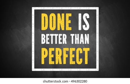 Done Is Better Than Perfect High Res Stock Images Shutterstock