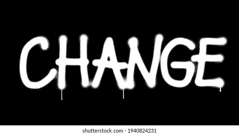 Change Sign Spray Painted Isolated. Graffiti Concept Art Power, Positive Revolution And Activist Protest Icon. Airbrush Paint. Urban Abstract Artwork. Alpha Channel Black And White.