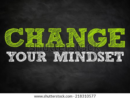 CHANGE YOUR MINDSET - chalkboard concept