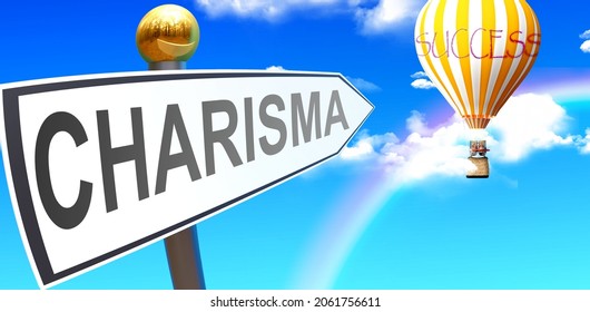 Charisma leads to success - shown as a sign with a phrase Charisma pointing at balloon in the sky with clouds to symbolize the meaning of Charisma, 3d illustration