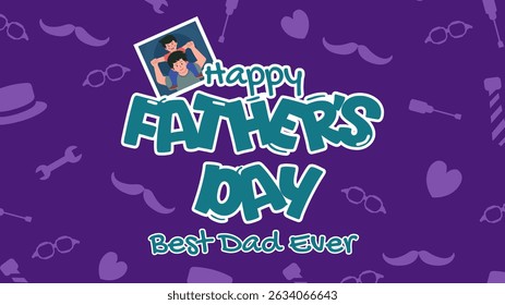 A cheerful purple background with repeating subtle icons. Dominant "Happy Father's Day" typography, a cute photo of a father and son, and "Best Dad Ever" text complete the design.