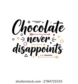 Chocolate Never Disappoints Typographic Vector Design with Decorative Elements