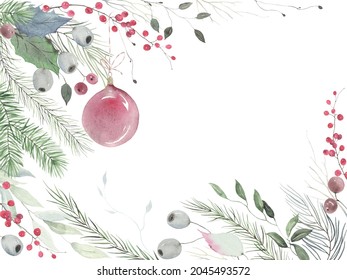 Christmas floral frame with glass ball, branches, berries and leaves, watercolor holiday illustration isolated on white background for your invitation or greeting cards, border, banner or poster.