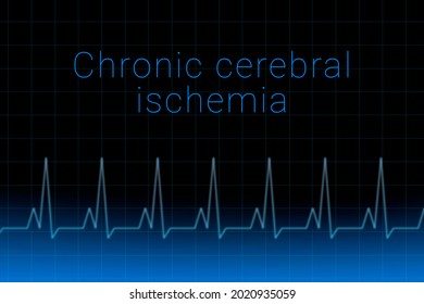 Chronic Cerebral Ischemia Disease. Chronic Cerebral Ischemia Logo On A Dark Background. Heartbeat Line As A Symbol Of Human Disease.