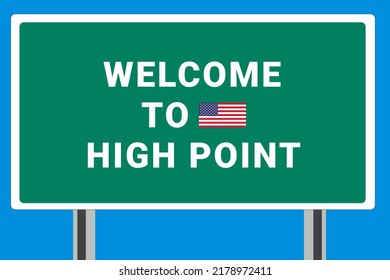 City Of High Point. Welcome To High Point. Greetings Upon Entering American City. Illustration From High Point Logo. Green Road Sign With USA Flag. Tourism Sign For Motorists