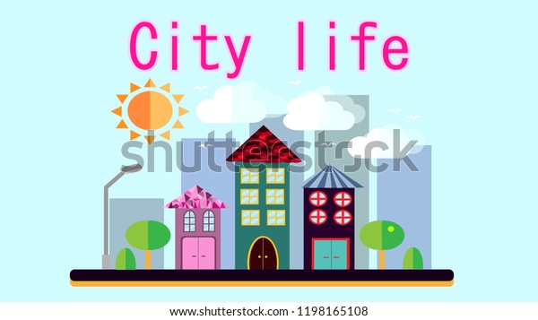 City landscape in a\
simple flat style with different tall houses and skyscrapers,\
lanterns and trees sky, sun and clouds and the inscription city\
life. illustration.