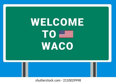 City of Waco. Welcome to Waco. Greetings upon entering American city. Illustration from Waco logo. Green road sign with USA flag. Tourism sign for motorists