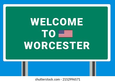 City of Worcester. Welcome to Worcester. Greetings upon entering American city. Illustration from Worcester logo. Green road sign with USA flag. Tourism sign for motorists