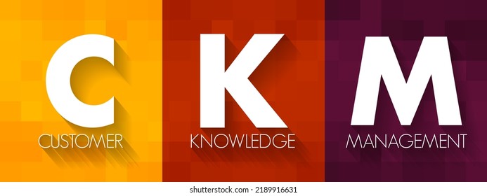 CKM Customer Knowledge Management - Emerges As A Crucial Element For Customer-oriented Value Creation, Acronym Text Concept Background