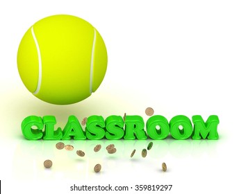 CLASSROOM- bright green letters, tennis ball, gold money on white background - Powered by Shutterstock