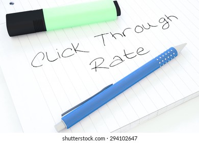 Click Through Rate - handwritten text in a notebook on a desk - 3d render illustration.