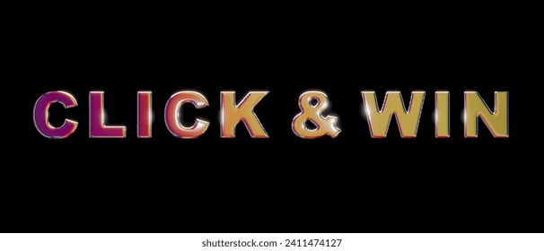 Click and win. Mulitcolored chrome letters., with the text, click and win. Competition, game, success, winning.
