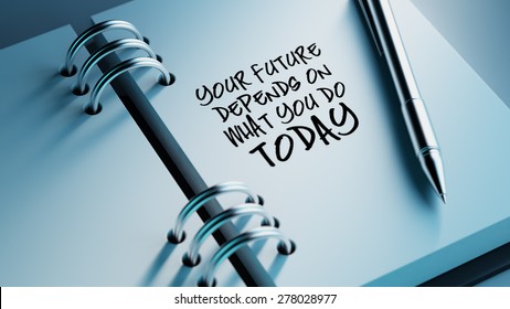 Your Future Depends On What You Do Today Images Stock Photos Vectors Shutterstock