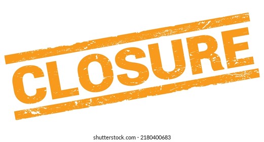 CLOSURE text written on orange rectangle stamp sign.