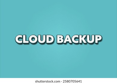 Cloud backup. A Illustration with white text isolated on light green background.