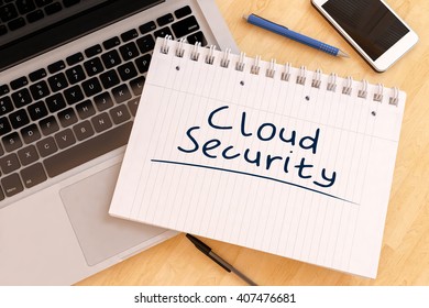 Cloud Security - handwritten text in a notebook on a desk - 3d render illustration.