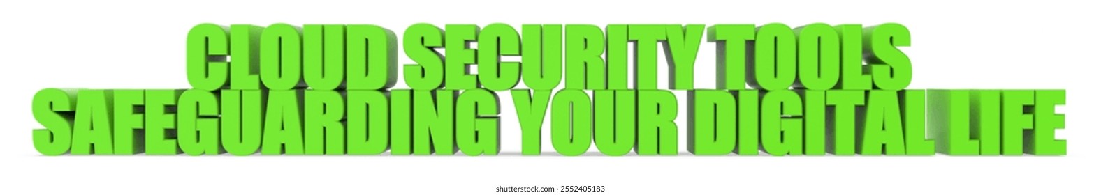 Cloud Security Tools Safeguarding Your Digital Life, 3d text isolated on white background - 3d rendering