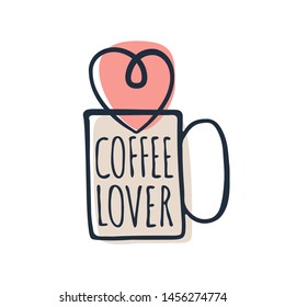 Coffee Lover Cute Print Design Illustration With Heart Cup And Lettering, Vector Coffee Mug On White Background.