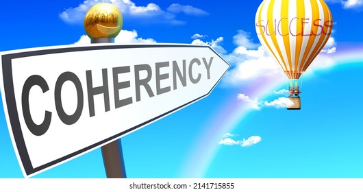 Coherency leads to success - shown as a sign with a phrase Coherency pointing at balloon in the sky with clouds to symbolize the meaning of Coherency, 3d illustration