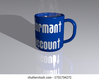 Colorful 3D Illustration Of A Coffee Mug With DORMANT ACCOUNT Written On It Placed On A Reflecting Floor With A Simple