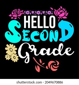 Colorful Floral Hello Second Grade Colors For Kids Who Have Completed First Grade Studies And Are Now Ready To Be In The Class Of Second Grade. Best 2nd Grade Gift For Kids, Children. 