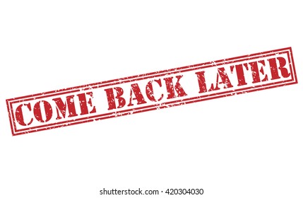 Come Back Later Stamp