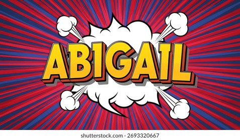 Comic book style explosion with the name ABIGAIL in bold yellow letters against a vibrant red and blue radial background.