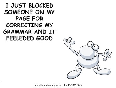 Comical Sardonic Message Relating To Bad Grammar Being Corrected On Social Media Isolated On White Background