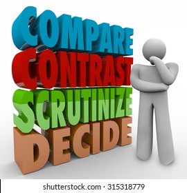 Compare Contrast Scrutinize Decide 3d Words Beside A Thinking Person Pondering A Major Choice, Selection Or Options