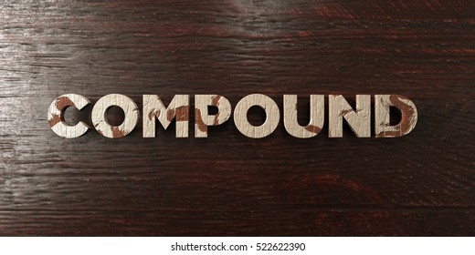 Compound - Grungy Wooden Headline On Maple  - 3D Rendered Royalty Free Stock Image. This Image Can Be Used For An Online Website Banner Ad Or A Print Postcard.