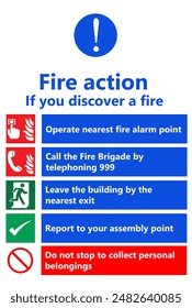 A comprehensive Fire Action Notice precautionary sign illustration outlining critical emergency procedures. This high-quality graphic features step-by-step instructions for personnel and visitors upon discovering a flame incident. The layout includes clear mandatory symbols and icons: an exclamation mark for attention, a call point symbol, a telephone for emergency services, an exit runner for evacuation, and a prohibition sign regarding personal belongings.

This visual guide is essential for workplace compliance and building protection, providing instructions such as operating the nearest alarm, telephoning the brigade, and retreating to the designated assembly point. Designed with high-contrast blue, green, and red sections, it ensures maximum visibility and readability in high-stress situations. Ideal for inclusion in architectural security plans, facility management manuals, and health and environment (HSE) documentation. This professional signage helps organizations meet legal standards and ensures a coordinated response during a crisis. Available in a scalable format, perfect for industrial printing, office posters, and commercial wayfinding systems.