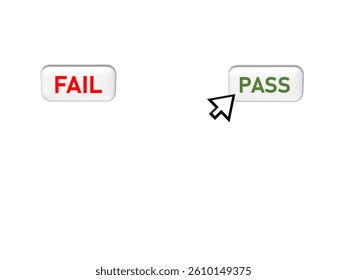 Computer cursor hovering over Pass or Fail button isolated on white surface. Decision-making concept.