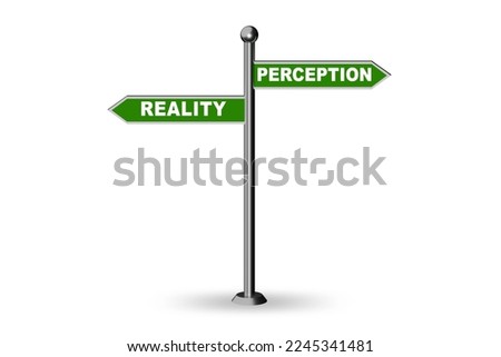 Concept of choosing perception or reality