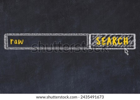 Concept of looking for raw. Chalk drawing of search engine and inscription on wooden chalkboard