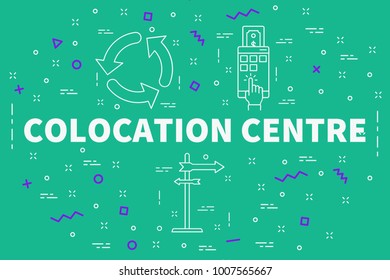Conceptual business illustration with the words colocation centre