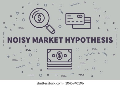 Conceptual Business Illustration With The Words Noisy Market Hypothesis