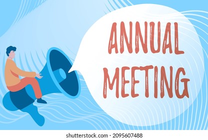 Conceptual caption Annual Meeting. Internet Concept scheduled annually for the discussion of the business future Gentleman Drawing Riding Big Megaphone Showing Speech Bubble. - Powered by Shutterstock