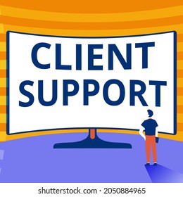 Conceptual caption Client Support. Internet Concept focus on helping customers to use products and services Man Standing Illustration Standing Infront Of Huge Display Screen.
