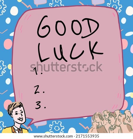 Conceptual caption Good Luck. Word Written on A positive fortune or a happy outcome that a person can have Businessman With Large Speech Bubble Talking To Crowd Presenting New Ideas