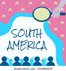 Conceptual caption South America. Business overview Continent in Western Hemisphere Latinos known for Carnivals Hand Holding Magnifying Glass Examining Socio Economic Structure.