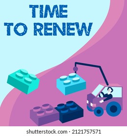 Conceptual caption Time To Renew. Concept meaning Continue the insurance acquired Life and property protection Man In Crane Moving Around Blocks Presenting New Ideas.
