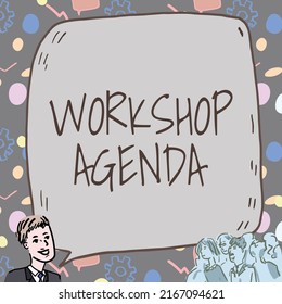 Conceptual caption Workshop Agenda. Business approach helps you to ensure that your place stays on schedule Businessman With Large Speech Bubble Talking To Crowd Presenting New Ideas - Powered by Shutterstock