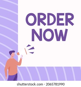 Conceptual display Order Now. Concept meaning the activity of asking for goods or services from a company Businessman Drawing Talking Through Megaphone Making New Announcement.